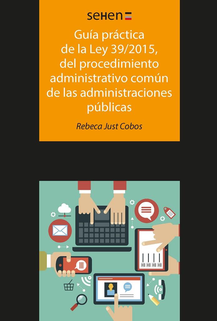 GUÍA PRÁCTICA DE LA LEY 39/2015, DEL PROCEDIMIENTO ADMINISTRATIVO COMÚN DE LAS A | 9788491166139 | JUST COBOS, REBECA | Galatea Llibres | Llibreria online de Reus, Tarragona | Comprar llibres en català i castellà online