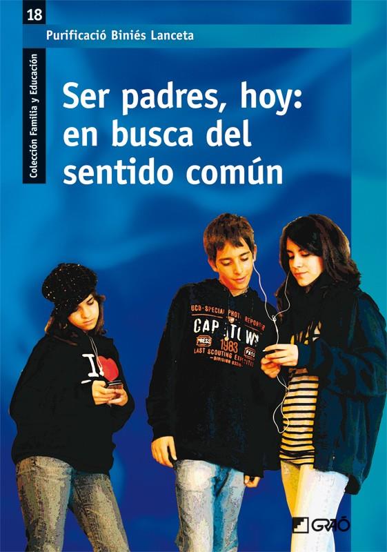 SER PADRES HOY. EN BUSCA DEL SENTIDO COMUN | 9788478279449 | BINIES LANCETA, P. | Galatea Llibres | Llibreria online de Reus, Tarragona | Comprar llibres en català i castellà online