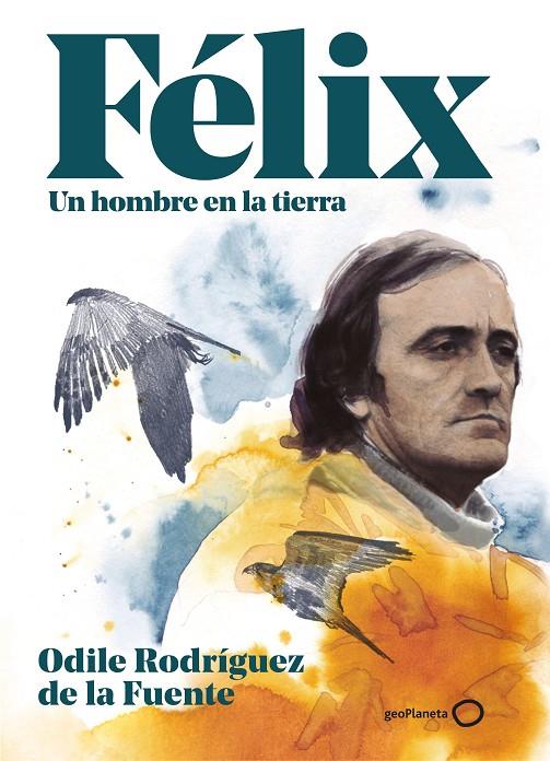 FÉLIX. UN HOMBRE EN LA TIERRA. EDICIÓN ESPECIAL | 9788408248354 | RODRÍGUEZ DE LA FUENTE, ODILE | Galatea Llibres | Librería online de Reus, Tarragona | Comprar libros en catalán y castellano online