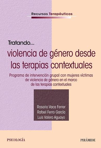 TRATANDO... VIOLENCIA DE GÉNERO DESDE LAS TERAPIAS CONTEXTUALES | 9788436849981 | VACA FERRER, ROSARIO/FERRO GARCÍA, RAFAEL/VALERO AGUAYO, LUIS | Galatea Llibres | Llibreria online de Reus, Tarragona | Comprar llibres en català i castellà online