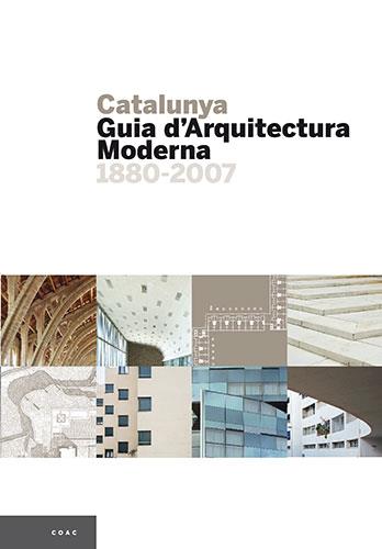 CATALUNYA : GUIA D'ARQUITECTURA MODERNA, 1880-2007 | 9788484780076 | PLA SERRA, MAURICI (1959- ) | Galatea Llibres | Librería online de Reus, Tarragona | Comprar libros en catalán y castellano online