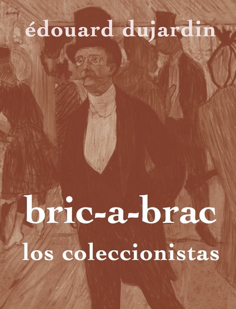 BRIC-À-BRAC. LOS COLECCIONISTAS | 9788494487965 | DUJARDIN, EDOUARD | Galatea Llibres | Llibreria online de Reus, Tarragona | Comprar llibres en català i castellà online