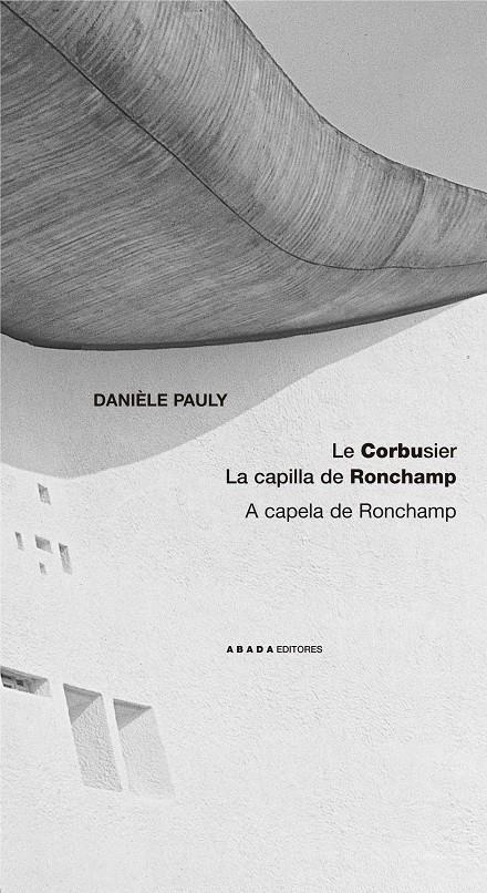 CORBUSIER. LA CAPILLA DE RONCHAMP | 9788496258426 | PAULY, DANIELE | Galatea Llibres | Llibreria online de Reus, Tarragona | Comprar llibres en català i castellà online