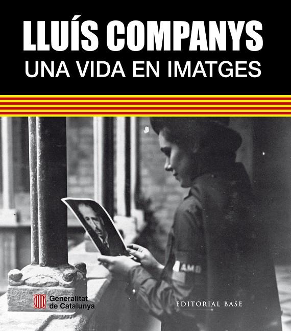 LLUÍS COMPANYS UNA VIDA EN IMATGES | 9788416166756 | GONZÁLEZ I VILALTA, ARNAU / MORALES MONTOYA, MERCÈ | Galatea Llibres | Librería online de Reus, Tarragona | Comprar libros en catalán y castellano online