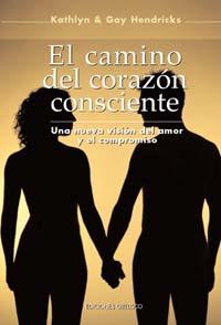 CAMINO DEL CORAZON CONSCIENTE, EL | 9788477207252 | KATHLYN Y HENDRICKS, GAY | Galatea Llibres | Librería online de Reus, Tarragona | Comprar libros en catalán y castellano online