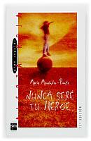 NUNCA SERE TU HEROE | 9788434862531 | MENENDEZ-PONTE, MARIA | Galatea Llibres | Llibreria online de Reus, Tarragona | Comprar llibres en català i castellà online