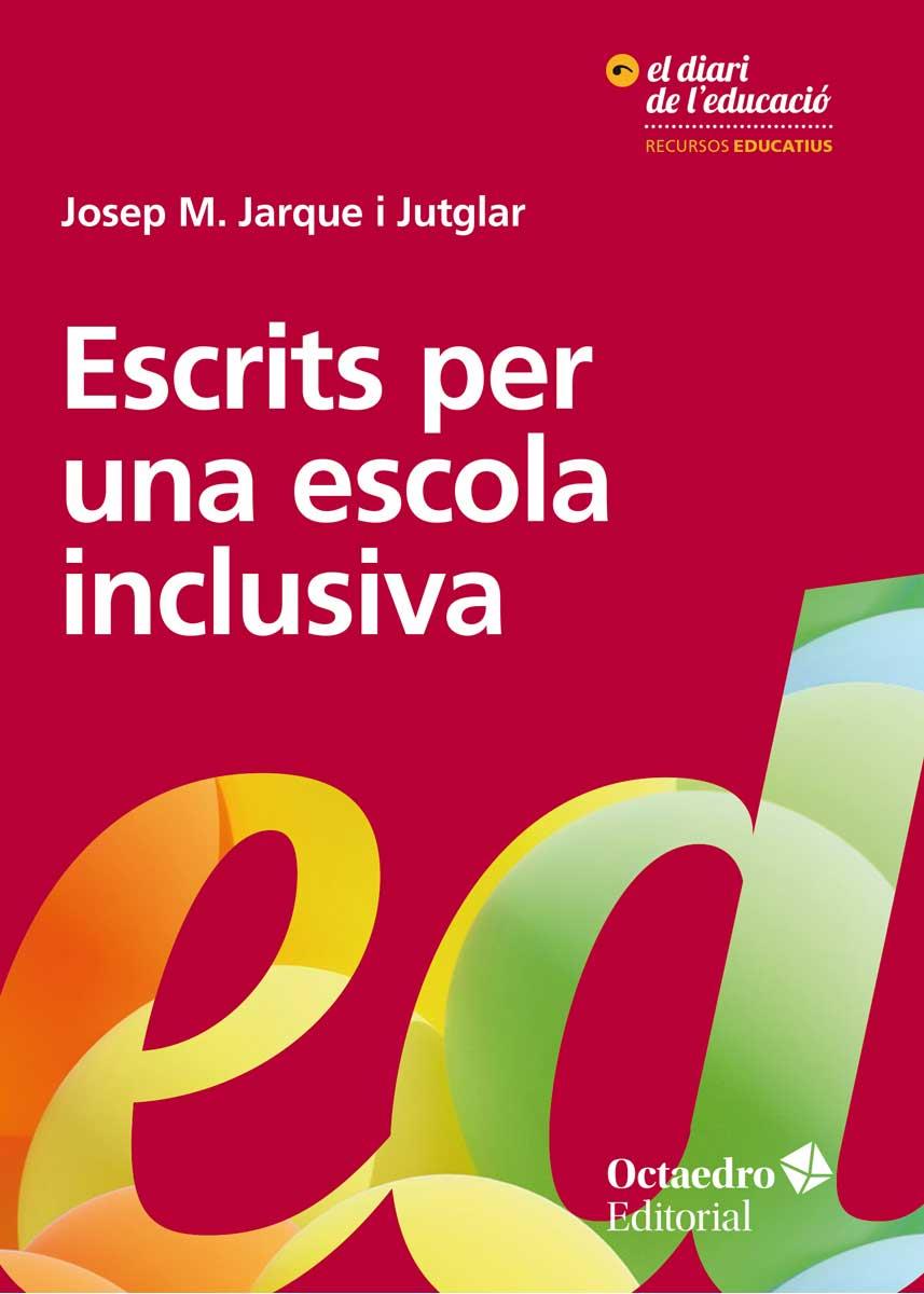 ESCRITS PER UNA ESCOLA INCLUSIVA | 9788417219215 | JARQUE I JUTGLAR, JOSEP MARIA | Galatea Llibres | Llibreria online de Reus, Tarragona | Comprar llibres en català i castellà online