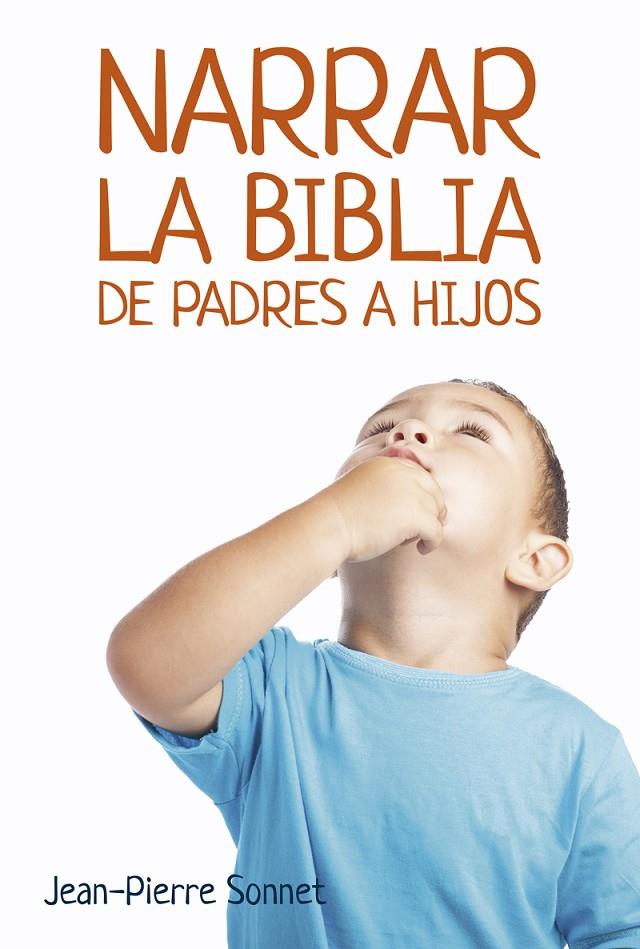 NARRAR LA BIBLIA DE PADRES A HIJOS | 9788427140059 | SONNET, JEAN- PIERRE | Galatea Llibres | Llibreria online de Reus, Tarragona | Comprar llibres en català i castellà online