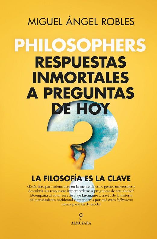 PHILOSOPHERS. RESPUESTAS INMORTALES A PREGUNTAS DE HOY | 9788411315401 | ROBLES GÓMEZ, MIGUEL A. | Galatea Llibres | Llibreria online de Reus, Tarragona | Comprar llibres en català i castellà online