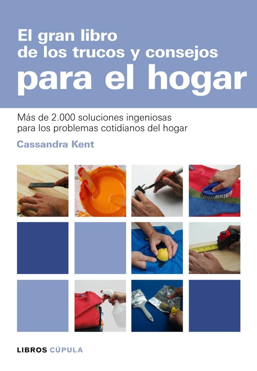 GRAN LIBRO DE LOS TRUCOS Y CONSEJOS PARA EL HOGAR | 9788448047481 | KENT, CASSANDRA | Galatea Llibres | Llibreria online de Reus, Tarragona | Comprar llibres en català i castellà online