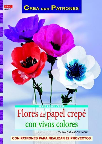 FLORES DE PAPEL CREPÉ CON VIVOS COLORES | 9788498743111 | GARMASCH-HATAM, POLINA | Galatea Llibres | Llibreria online de Reus, Tarragona | Comprar llibres en català i castellà online