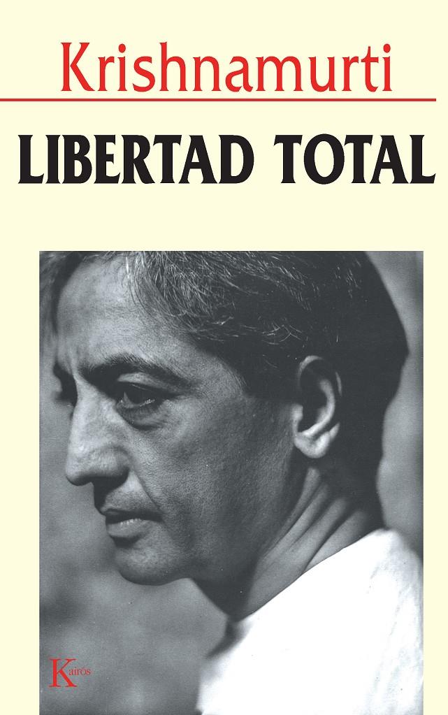 LIBERTAD TOTAL | 9788472453920 | KRISHNAMUERTI | Galatea Llibres | Llibreria online de Reus, Tarragona | Comprar llibres en català i castellà online