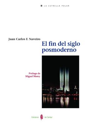 FIN DEL SIGLO POSMODERNO, EL | 9788476283813 | NAVEIRO, JUAN CARLOS F. | Galatea Llibres | Llibreria online de Reus, Tarragona | Comprar llibres en català i castellà online