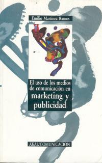 USO DE LOS MEDIOS DE COMUNICACION EN MARKETING Y P | 9788476007280 | MARTINEZ RAMOS, EMILIO | Galatea Llibres | Llibreria online de Reus, Tarragona | Comprar llibres en català i castellà online