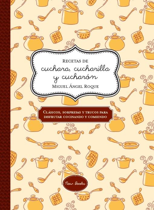 RECETAS DE CUCHARA, CUCHARILLA Y CUCHARÓN | 9788416245048 | ROQUE BERGAZ, MIGUEL ÁNGEL | Galatea Llibres | Llibreria online de Reus, Tarragona | Comprar llibres en català i castellà online