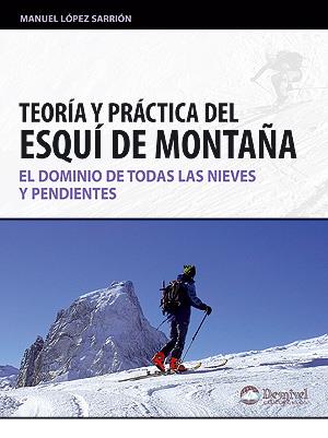 TEORÍA Y PRÁCTICA DEL ESQUÍ DE MONTAÑA | 9788498292060 | LÓPEZ SARRIÓN, MANUEL | Galatea Llibres | Llibreria online de Reus, Tarragona | Comprar llibres en català i castellà online