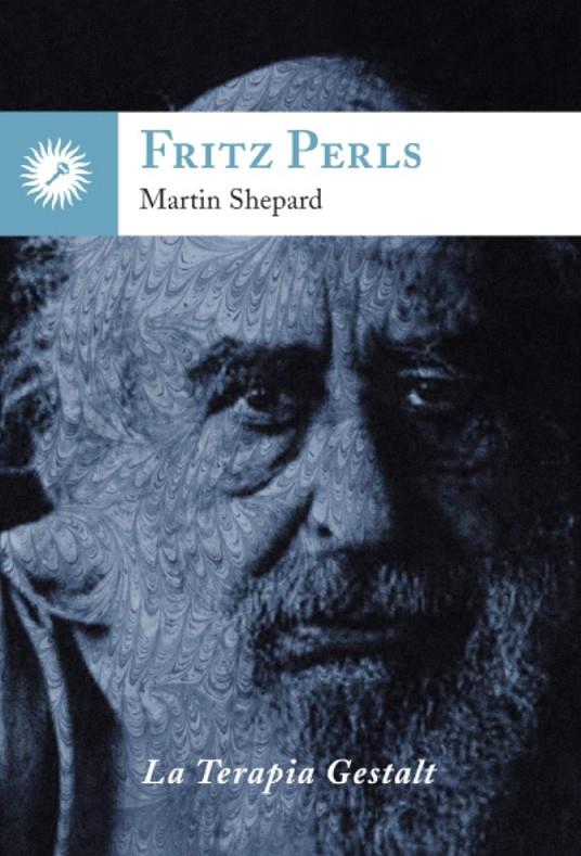 FRITZ PERLS. LA TERAPIA GESTALT | 9788416145119 | SHEPARD, MARTIN | Galatea Llibres | Llibreria online de Reus, Tarragona | Comprar llibres en català i castellà online