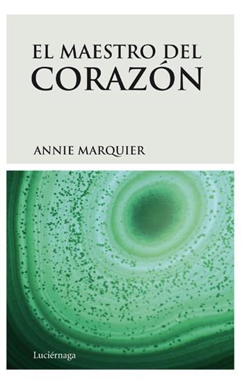 MAESTRO DEL CORAZÓN, EL | 9788492545223 | MARQUIER, ANNIE | Galatea Llibres | Llibreria online de Reus, Tarragona | Comprar llibres en català i castellà online