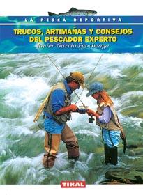 TRUCOS, ARTIMAÑAS Y CONSEJOS DEL PESCADOR EXPERTO | 9788430591268 | GARCIA-EGOCHEAGA, JAVIER | Galatea Llibres | Librería online de Reus, Tarragona | Comprar libros en catalán y castellano online