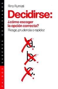 DECIDIRSE: ¿COMO ESCOGER LA OPCION CORRECTA? | 9788449311307 | RUMIATI, RINO | Galatea Llibres | Librería online de Reus, Tarragona | Comprar libros en catalán y castellano online