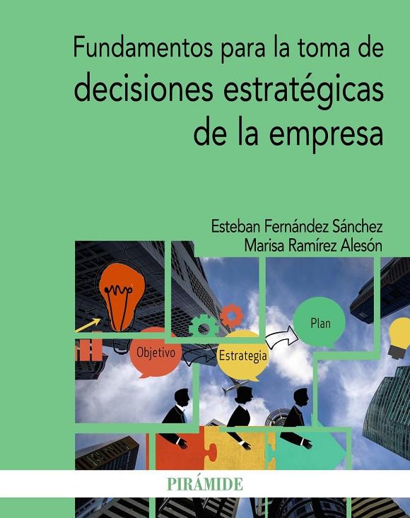 FUNDAMENTOS PARA LA TOMA DE DECISIONES ESTRATÉGICAS DE LA EMPRESA | 9788436843804 | FERNÁNDEZ SÁNCHEZ, ESTEBAN/RAMÍREZ ALESÓN, MARISA | Galatea Llibres | Llibreria online de Reus, Tarragona | Comprar llibres en català i castellà online