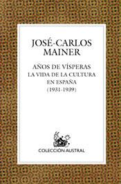 AÑO DE VISPERAS : VIDA CULTURAL EN ESPAÑA, 1931-1936 | 9788467020427 | MAINER, JOSE-CARLOS (1944- ) | Galatea Llibres | Llibreria online de Reus, Tarragona | Comprar llibres en català i castellà online