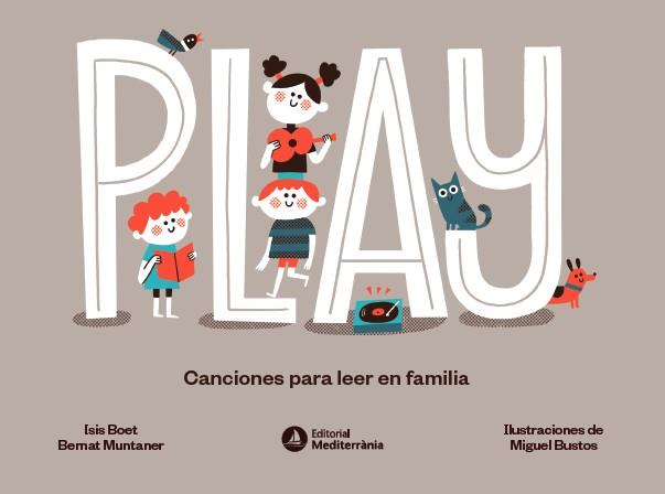 PLAY. CANCIONES PARA LEER EN FAMILIA | 9788419028624 | BOET, ISIS/MUNTANER, BERNAT | Galatea Llibres | Llibreria online de Reus, Tarragona | Comprar llibres en català i castellà online