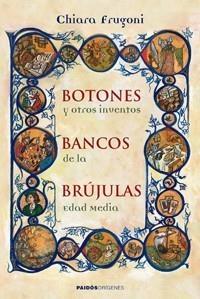 BOTONES, BANCOS, BRÚJULAS Y OTROS INVENTOS DE LA EDAD MEDIA | 9788449321726 | FRUGONI, CHIARA | Galatea Llibres | Llibreria online de Reus, Tarragona | Comprar llibres en català i castellà online