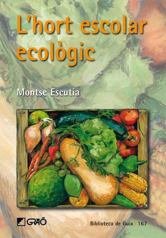 HORT ESCOLAR ECOLOGIC, L' | 9788478276998 | PLANAS,NURIA /ALSINA,ANGEL (COORDS.) | Galatea Llibres | Llibreria online de Reus, Tarragona | Comprar llibres en català i castellà online