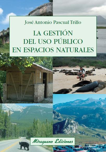 GESTION DEL USO PUBLICO DE LOS ESPACIOS NATURALES | 9788478133130 | PASCUAL, JOSE ANTONIO (1958- ) | Galatea Llibres | Librería online de Reus, Tarragona | Comprar libros en catalán y castellano online