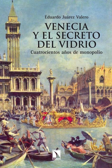 VENECIA Y EL SECRETO DEL VIDRIO | 9788483198605 | JUÁREZ VALERO, EDUARDO | Galatea Llibres | Llibreria online de Reus, Tarragona | Comprar llibres en català i castellà online