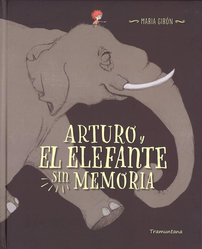 ARTURO Y EL ELEFANTE SIN MEMORIA | 9788416578689 | GIRON, MARIA | Galatea Llibres | Llibreria online de Reus, Tarragona | Comprar llibres en català i castellà online