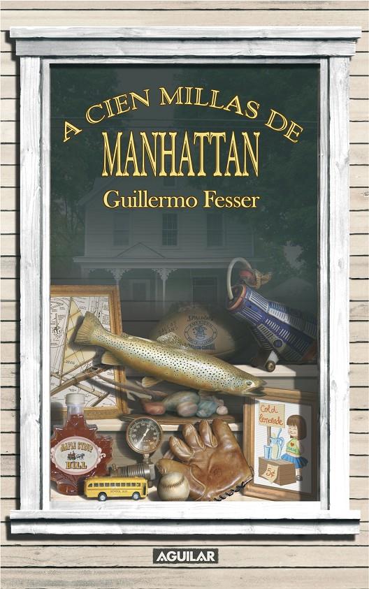 A CIEN MILLAS DE MANHATTAN | 9788403098992 | FESSER, GUILLERMO (1960- ) | Galatea Llibres | Llibreria online de Reus, Tarragona | Comprar llibres en català i castellà online