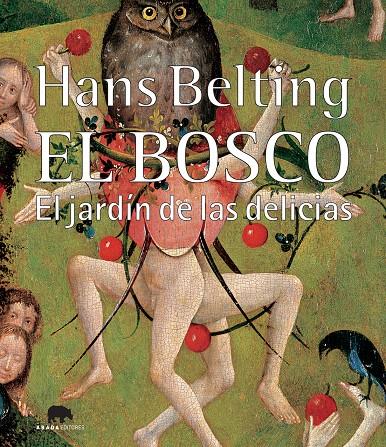 BOSCO, EL. EL JARDIN DE LAS DELICIAS | 9788496775459 | BELTING, HANS | Galatea Llibres | Librería online de Reus, Tarragona | Comprar libros en catalán y castellano online