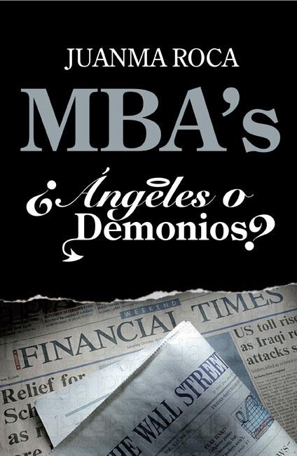 MBA'S, ¿ÁNGELES O DEMONIOS? | 9788498750522 | ROCA, JUANMA | Galatea Llibres | Llibreria online de Reus, Tarragona | Comprar llibres en català i castellà online