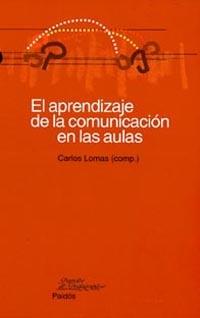 APRENDIZAJE DE COMUNICACIÓN EN LAS AULAS, EL | 9788449311772 | LOMAS, CARLOS | Galatea Llibres | Llibreria online de Reus, Tarragona | Comprar llibres en català i castellà online