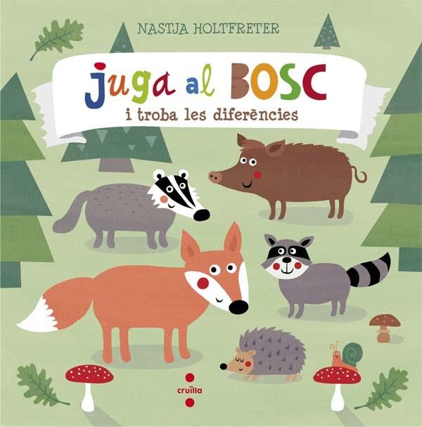 JUGA AL BOSC I TROBA LES DIFERENCIES | 9788466140300 | HOLTFRETER, NASTJA | Galatea Llibres | Llibreria online de Reus, Tarragona | Comprar llibres en català i castellà online