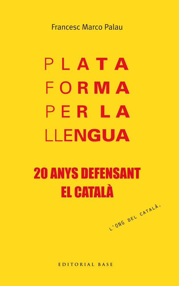 PLATAFORMA PER LA LLENGUA. 20 ANYS DEFENSANT EL CATALÀ | 9788415711957 | MARCO PALAU, FRANCESC | Galatea Llibres | Librería online de Reus, Tarragona | Comprar libros en catalán y castellano online