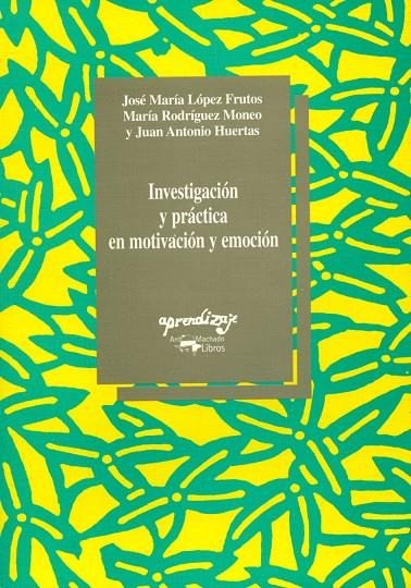 INVESTIGACION Y PRACTICAEN MOTIVACION Y EMOCION | 9788477741480 | LOPEZ FRUTOS, JOSE MARIA/RODRIGUEZ MONEO, MARIA/HU | Galatea Llibres | Llibreria online de Reus, Tarragona | Comprar llibres en català i castellà online