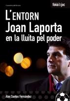 ENTORN, JOAN LAPORTA EN LA LLUITA PEL PODER | 9788497913553 | SANTOS FERNANDEZ, ALEX | Galatea Llibres | Librería online de Reus, Tarragona | Comprar libros en catalán y castellano online