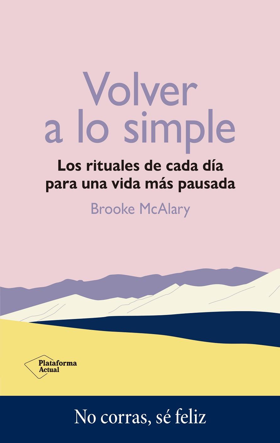 VOLVER A LO SIMPLE LOS RITUALES DE CADA DÍA PARA UNA VIDA MÁS PAUSADA | 9788419271389 | MCALARY, BROOKE | Galatea Llibres | Llibreria online de Reus, Tarragona | Comprar llibres en català i castellà online