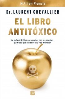 EL LIBRO ANTITÓXICO | 9788466654821 | CHEVALLIER, LAURENT | Galatea Llibres | Llibreria online de Reus, Tarragona | Comprar llibres en català i castellà online