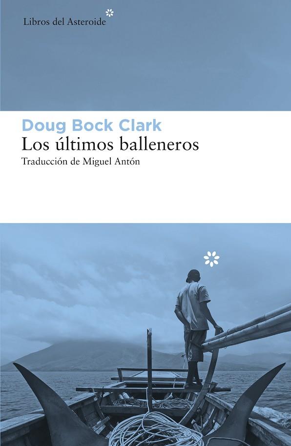 LOS ÚLTIMOS BALLENEROS | 9788417977207 | BOCK CLARK, DOUG | Galatea Llibres | Llibreria online de Reus, Tarragona | Comprar llibres en català i castellà online