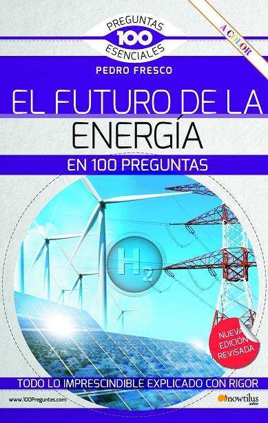 EL FUTURO DE LA ENERGÍA EN 100 PREGUNTAS. N.E. REVISADA Y A COLOR | 9788413053202 | FRESCO, PEDRO | Galatea Llibres | Llibreria online de Reus, Tarragona | Comprar llibres en català i castellà online