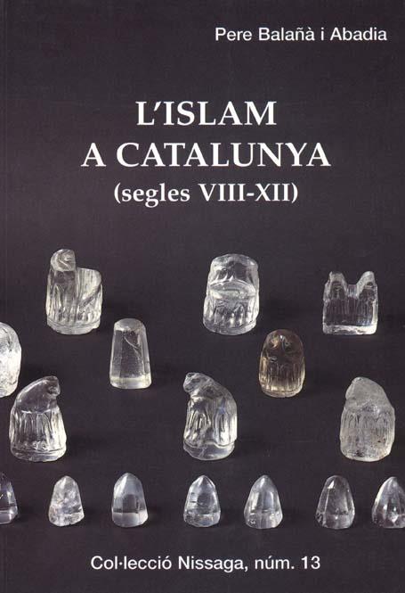 ISLAM A CATALUNYA SEGLES VIII-XII, L' | 9788423206445 | BALAÑA I ABADIA, PERE | Galatea Llibres | Librería online de Reus, Tarragona | Comprar libros en catalán y castellano online