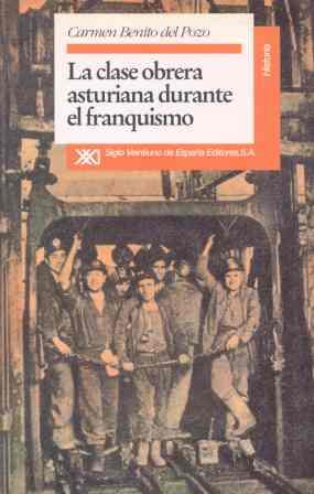 LA CLASE OBRERA ASTURIANA DURANTE EL FRANQUISMO | 9788432308017 | BENITO DEL POZO, CARMEN | Galatea Llibres | Llibreria online de Reus, Tarragona | Comprar llibres en català i castellà online