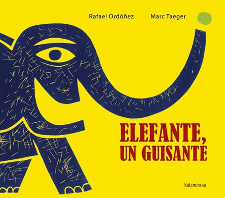 ELEFANTE, UN GUISANTE | 9788492608829 | ORDÓÑEZ, RAFAEL/TAEGER EGGIMANN, MARC | Galatea Llibres | Librería online de Reus, Tarragona | Comprar libros en catalán y castellano online