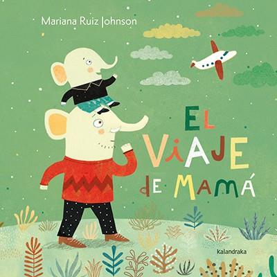 EL VIAJE DE MAMÁ | 9788484649915 | RUIZ JOHNSON, MARIANA | Galatea Llibres | Llibreria online de Reus, Tarragona | Comprar llibres en català i castellà online