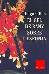 GEL DE BANY SOBRE L'ESPONJA, EL | 9788466403269 | ILLAS, EDGAR | Galatea Llibres | Llibreria online de Reus, Tarragona | Comprar llibres en català i castellà online