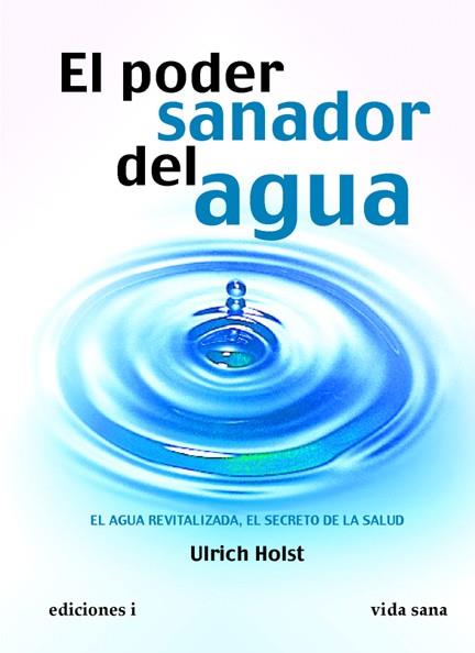 EL PODER SANADOR DEL AGUA | 9788496851429 | HOLST, ULRICH | Galatea Llibres | Llibreria online de Reus, Tarragona | Comprar llibres en català i castellà online